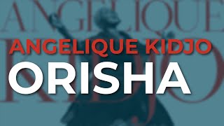 Angelique Kidjo - Orisha (Official Audio)