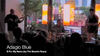 Adagio Blue - B For My Name (by the Beastie Boys) - 5.29.09