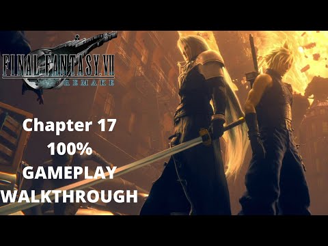 FINAL FANTASY 7 REMAKE - Chapter 17 - Gameplay Walkthrough - 100% All Completion