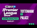 Tottenham vs Crystal Palace | Premier League Expert Predictions, Soccer Picks & Best Bets