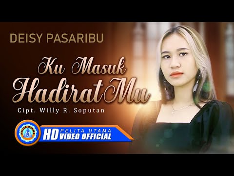 Deisy Pasaribu - Ku Masuk Hadirat-Mu || Lagu Rohani (Official Music Video)