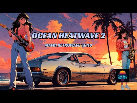 🌅 Ocean Heatwave 2 – The Miami Retrowave Tapes | Sunset Synthwave, Summer Drive, Retro 80s Vibes🌴🎸🎷