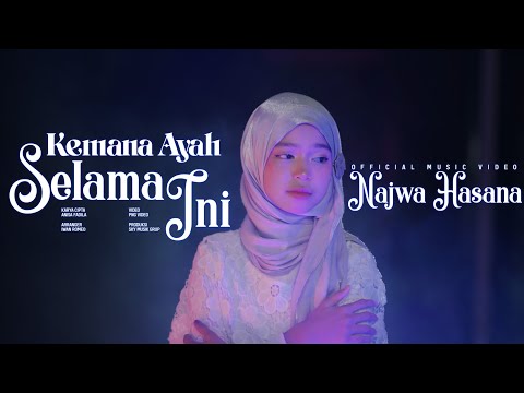 Najwa Hasana - Kemana Ayah Selama Ini ( Official Music Video)