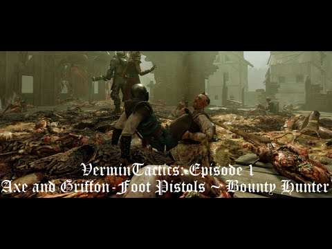 VerminTactics #1 - Bounty Hunter // Axe & Griffon-Foot Pistols