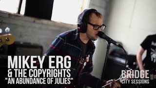 BRIDGE CITY SESSIONS - MIKEY ERG & THE COPYRIGHTS - "An Abundance of Julies"