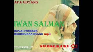 Download lagu IWAN SALMAN*BAGAI PUNGGUK MERINDUKAN BULAN*LAGU LAWAS mp3