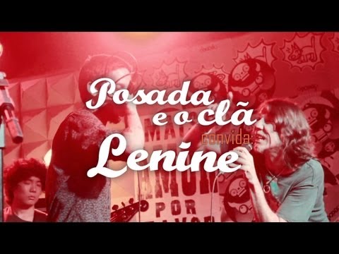 POSADA E O CLÃ + LENINE // "Envergo mas não quebro" ao vivo no Palco Musa