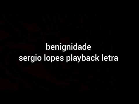 Benignidade Sérgio Lopes playback letra
