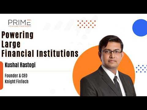 Transforming Banking Infrastructure with Kushal Rastogi Founder & CEO Knight FinTech