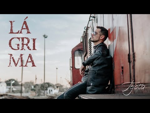 Lágrima - Tejota (clipe oficial)