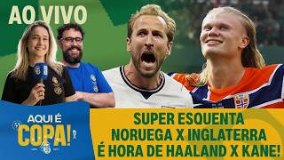 SUPER ESQUENTA DE NORUEGA X INGLATERRA! HAALAND X KANE, DUELO DE ARTILHEIROS | AQUI É COPA