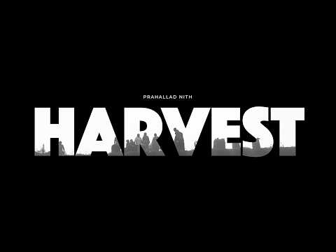 Harvest - a film by Prahallad Nith (4K)