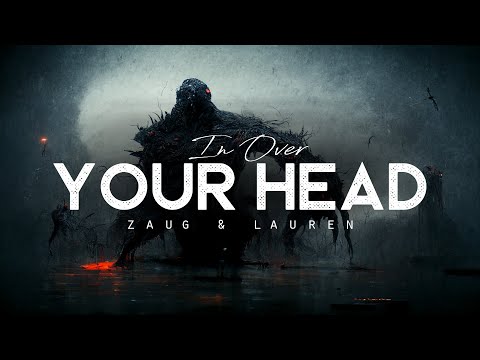 In Over Your Head - Zaug & Lauren. (LYRICS)