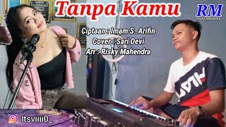 Download lagu Tanpa Kamu Versi Orgen Tunggal ( Zona Ganjur Kalimantan ) - Sari Devi || Risky Mahendra mp3