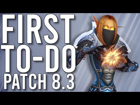 First Things You Should Do On Launch Of Patch 8.3! - WoW: Battle For Azeroth 8.2