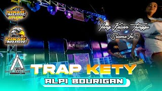 Download lagu DJ TRAP KETY ALPI BOURIGAN Yang Kalian Tunggu Anda... mp3