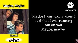 a-ha - Maybe, Maybe (lyrics)