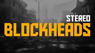 Blockheads - Stereo [Lyrics]