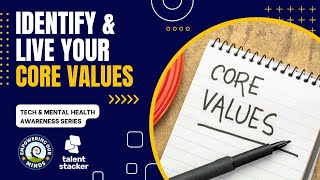 Setting Your Compass & Living Your Core Values | Tech & Mental Health Awareness Series