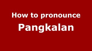 How to pronounce Pangkalan