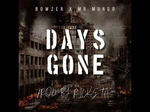 Bowzer X Mr Mundo - Days Gone (Prod By RICKSTA)