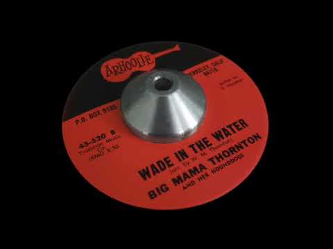 Big Mama Thornton - Wade In The Water