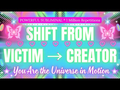 SHIFT FROM VICTIM → CREATOR SUBLIMINAL💫 Reclaim Your Power & Rewrite Your Reality  Empowerment Codes