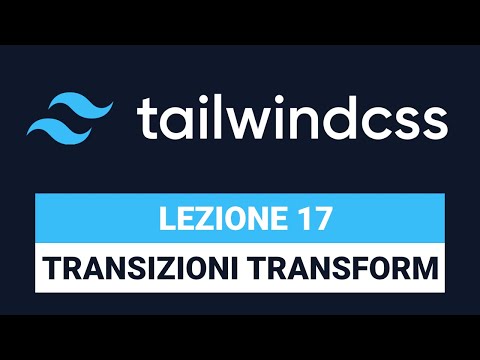 Transitions and transforms - TAILWIND CSS TUTORIAL ITALIAN 17