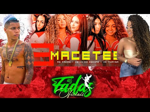 3 MACETES AS FADAS - KEVIN DO RECIFE - MC THAYSA ÁUDIO ORIGINAL 2022