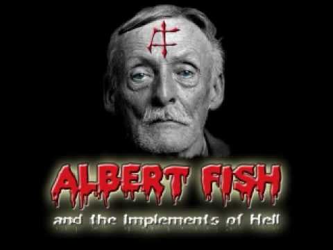 ALBERT FISH AND THE IMPLEMENTS OF HELL - I Eat Children