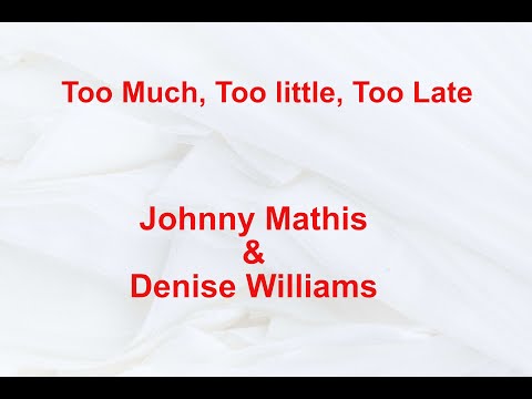 Too Much Too Little Too Late  - Johnny Mathis & Denise Williams - with lyrics