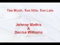Too Much Too Little Too Late  - Johnny Mathis & Denise Williams - with lyrics