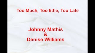 Too Much Too Little Too Late  - Johnny Mathis &amp; Denise Williams - with lyrics