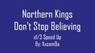 Northern Kings - Don&#39;t Stop Believing (x1/3 Speed Up)
