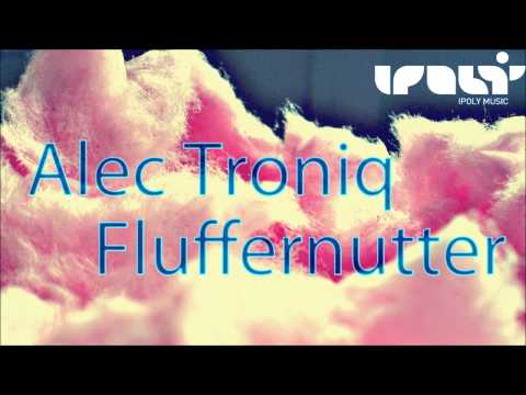Alec Troniq - Fluffernutter (Radio Edit)