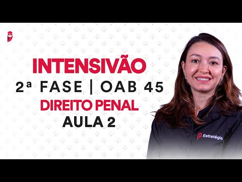 Intensivão da 2ª Fase OAB - Direito Penal - Aula 2 - Professora Gabriela Marques