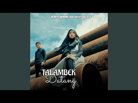 TALAMBEK DATANG (feat. HAYATI KALASA)