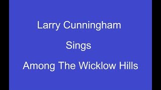 Among The Wicklow Hill's + On Screen Lyrics --- Larry Cunningham