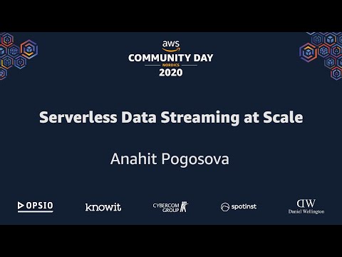 AWS Community Day Nordics 2020 - Serverless Data Streaming at Scale - Anahit Pogosova