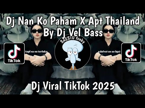 DJ NAN KO PAHAM X APT THAILAND X SALEHO BY Dj Vel Bass VIRAL TIKTOK TERBARU 2025 !!