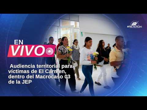 Audiencia territorial para víctimas de El Carmen, dentro del Macrocaso 03 de la JEP