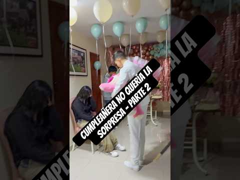Quinceañera no quería la sorpresa - parte 2