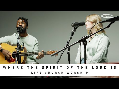 LIFE.CHURCH WORSHIP - Where the Spirit of the Lord Is: Song Session