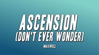 Maxwell - Ascension (Don&#39;t Ever Wonder) (Lyrics)