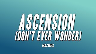 Maxwell - Ascension (Don&#39;t Ever Wonder) [Lyrics]