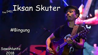 Iksan Skuter [HD] - Bingung live at SIMFes2018. Sawahlunto, Sumatera Barat.