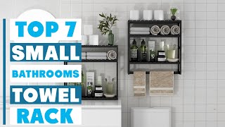 Top 7 Space-Saving Towel Racks for Small Bathrooms