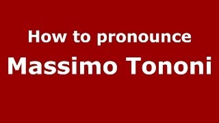 How to pronounce Massimo Tononi