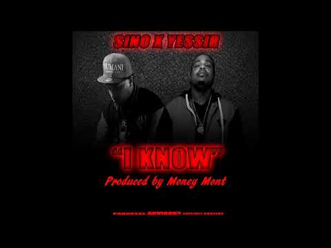 SINO FT. YESSIR - I KNOW (PRODUCED BY MONEY MONT)