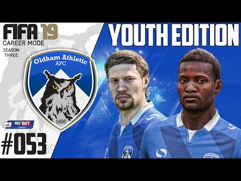 Fifa 19 Career Mode  - Youth Edition - Oldham Athletic - Season 3 EP 53